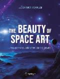 Beauty of Space Art An Illustrated Journey Through the Cosmos 2nd Edition