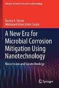 A New Era for Microbial Corrosion Mitigation Using Nanotechnology: Biocorrosion and Nanotechnology