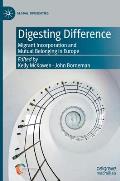 Digesting Difference: Migrant Incorporation and Mutual Belonging in Europe
