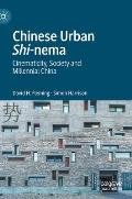 Chinese Urban Shi-Nema: Cinematicity, Society and Millennial China
