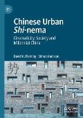 Chinese Urban Shi-Nema: Cinematicity, Society and Millennial China