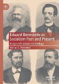 Eduard Bernstein on Socialism Past and Present: Essays and Lectures on Ideology