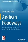 Andean Foodways: Pre-Columbian, Colonial, and Contemporary Food and Culture
