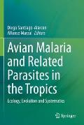 Avian Malaria and Related Parasites in the Tropics: Ecology, Evolution and Systematics