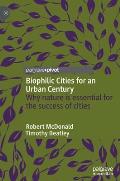Biophilic Cities for an Urban Century: Why Nature Is Essential for the Success of Cities