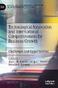 Technological Innovation and International Competitiveness for Business Growth: Challenges and Opportunities