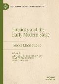 Publicity and the Early Modern Stage: People Made Public