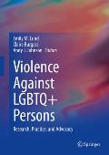 Violence Against LGBTQ+ Persons: Research, Practice, and Advocacy