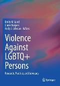 Violence Against LGBTQ+ Persons: Research, Practice, and Advocacy
