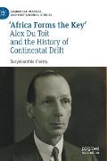 'Africa Forms the Key': Alex Du Toit and the History of Continental Drift