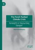 The Fossil-Fuelled Climate Crisis: Foresight or Discounting Danger?