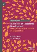 The Future of Leadership Development: Disruption and the Impact of Megatrends