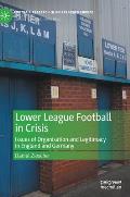 Lower League Football in Crisis: Issues of Organisation and Legitimacy in England and Germany