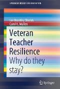 Veteran Teacher Resilience: Why Do They Stay?