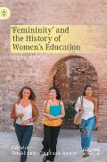 'Femininity' and the History of Women's Education: Shifting the Frame