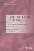 Argentinean Literary Orientalism: From Esteban Echeverr?a to Roberto Arlt
