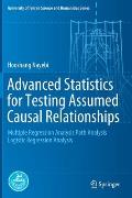 Advanced Statistics for Testing Assumed Causal Relationships: Multiple Regression Analysis Path Analysis Logistic Regression Analysis