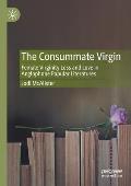The Consummate Virgin: Female Virginity Loss and Love in Anglophone Popular Literatures