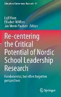 Re-Centering the Critical Potential of Nordic School Leadership Research: Fundamental, But Often Forgotten Perspectives