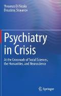 Psychiatry in Crisis: At the Crossroads of Social Sciences, the Humanities, and Neuroscience