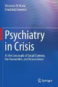 Psychiatry in Crisis: At the Crossroads of Social Sciences, the Humanities, and Neuroscience