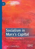 Socialism in Marx's Capital: Towards a Dealienated World