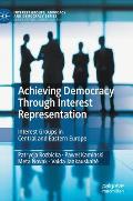 Achieving Democracy Through Interest Representation: Interest Groups in Central and Eastern Europe