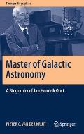 Master of Galactic Astronomy: A Biography of Jan Hendrik Oort