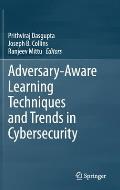 Adversary-Aware Learning Techniques and Trends in Cybersecurity