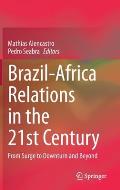 Brazil-Africa Relations in the 21st Century: From Surge to Downturn and Beyond