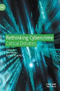 Rethinking Cybercrime: Critical Debates