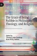 The Grace of Being Fallible in Philosophy, Theology, and Religion