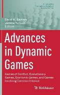 Advances in Dynamic Games: Games of Conflict, Evolutionary Games, Economic Games, and Games Involving Common Interest