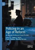 Policing in an Age of Reform: An Agenda for Research and Practice