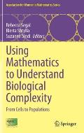 Using Mathematics to Understand Biological Complexity: From Cells to Populations