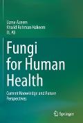 Fungi for Human Health: Current Knowledge and Future Perspectives