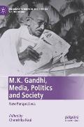 M.K. Gandhi, Media, Politics and Society: New Perspectives