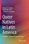 Queer Natives in Latin America: Forbidden Chapters of Colonial History