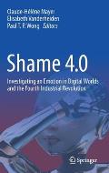 Shame 4.0: Investigating an Emotion in Digital Worlds and the Fourth Industrial Revolution