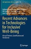 Recent Advances in Technologies for Inclusive Well-Being: Virtual Patients, Gamification and Simulation