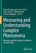 Measuring and Understanding Complex Phenomena: Indicators and Their Analysis in Different Scientific Fields