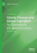 Islamic Finance and Global Capitalism: An Alternative to the Market Economy