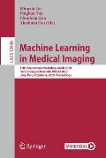 Machine Learning in Medical Imaging: 11th International Workshop, MLMI 2020, Held in Conjunction with Miccai 2020, Lima, Peru, October 4, 2020, Procee