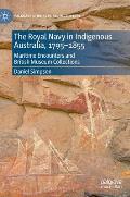 The Royal Navy in Indigenous Australia, 1795-1855: Maritime Encounters and British Museum Collections