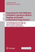 Uncertainty for Safe Utilization of Machine Learning in Medical Imaging, and Graphs in Biomedical Image Analysis: Second International Workshop, Unsur