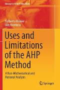 Uses and Limitations of the Ahp Method: A Non-Mathematical and Rational Analysis