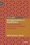 Managing Emotions in Organizations: Positive Employee Experiences Following Acquisitions