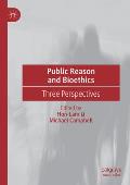 Public Reason and Bioethics: Three Perspectives