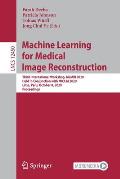 Machine Learning for Medical Image Reconstruction: Third International Workshop, Mlmir 2020, Held in Conjunction with Miccai 2020, Lima, Peru, October