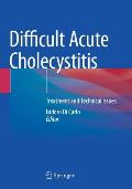 Difficult Acute Cholecystitis: Treatment and Technical Issues